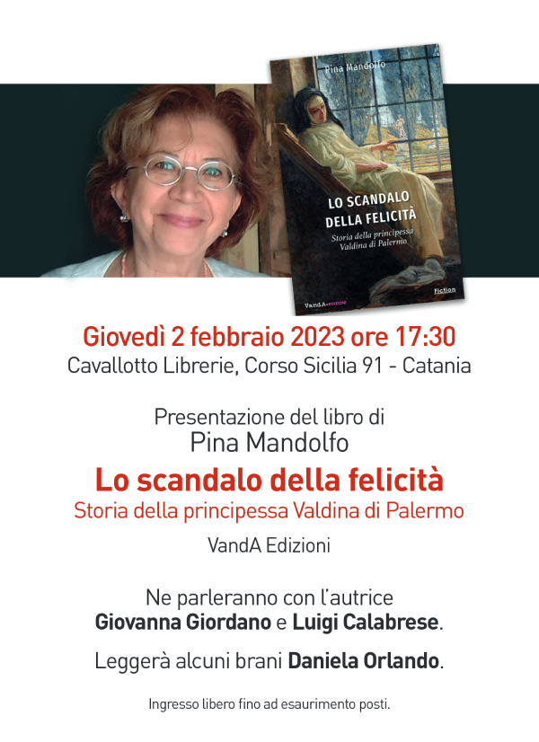 Giovedì 2 febbraio ore 17,30, presentazione del libro di Pina Mandolfo “Lo scandalo della felicità”. Storia della principessa Valdina di Palermo.