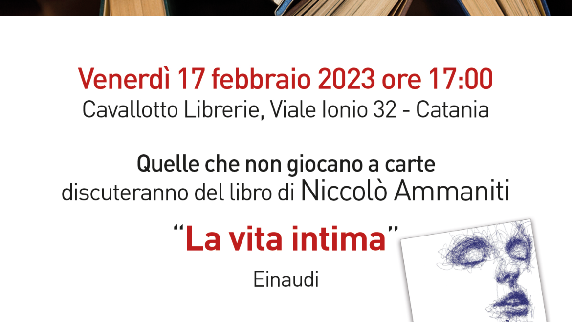 Quelle che non giocano a carte discuteranno del libro di Niccolò Ammaniti “La vita intima”, Einaudi.