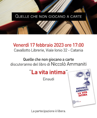 Quelle che non giocano a carte discuteranno del libro di Niccolò Ammaniti “La vita intima”, Einaudi.