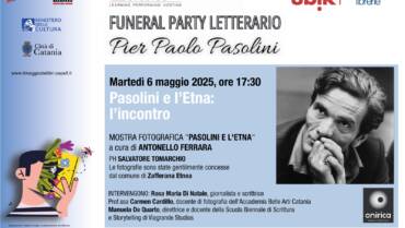 Funeral party: Pier Paolo Pasolini e l’ Etna. Con mostra fotografica di Salvatore Tomarchio
